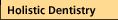 Holistic Dentistry